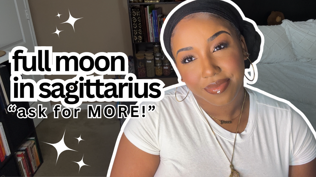 Full Moon in Sagittarius Says: ASK FOR MORE! [VIDEO]